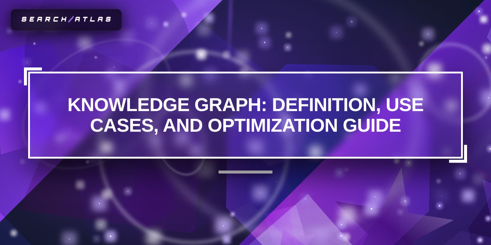 Knowledge Graph: Definition, Use Cases, and Optimization Guide